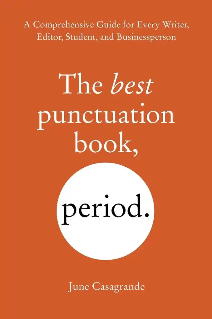 Books on Editing | The Best Punctuation Book, Period: A Comprehensive Guide for Every Writer, Editor, Student, and Businessperson by June Casagrande