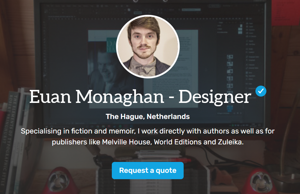 A picture of Euan's profile, featuring his photo and short description, which says "Specialising in fiction and memoir, I work directly with authors as well as for publishers like Melville House, World Editions and Zuleika." It also states that Euan is located in the Hague, Netherlands. Below the short description is a button to request a quote.