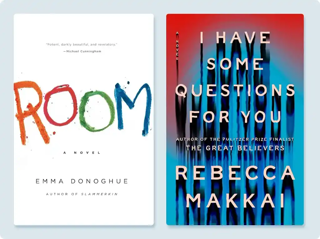 The Room by Emma Donoghue and I Have Some Questions for You by Rebecca Makkai