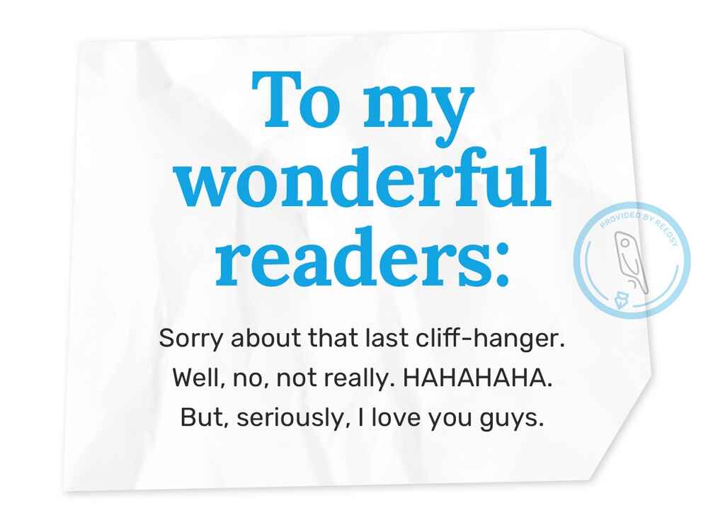 Rick Riordan dedication: To my wonderful readers; Sorry about that last cliff-hanger. Well, no, not really. HAHAHAHA. But, seriously, I love you guys.