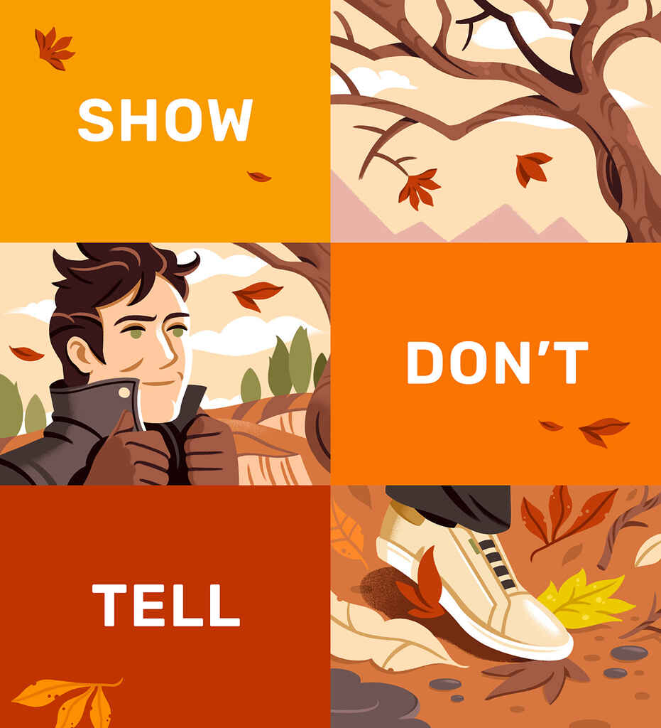 Six panels, three of them read "show, don't tell" the others are close ups of evocative autumnal images: leaves crunching underfoot. Barren trees. A man in a coat