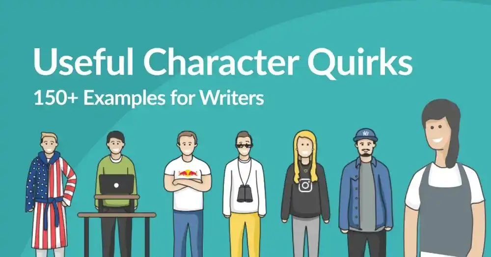 150+ Useful Character Quirks (Plus a Few Clichés to Avoid)