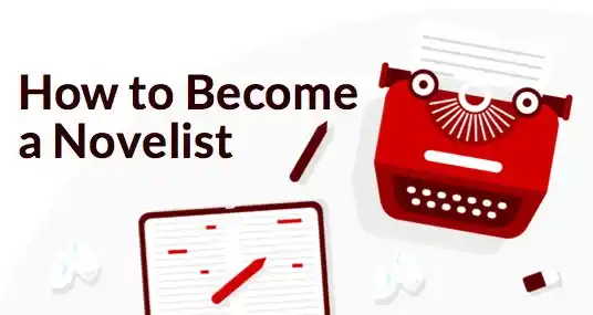 How to Become a Novelist (With Tips from Famous Authors!)