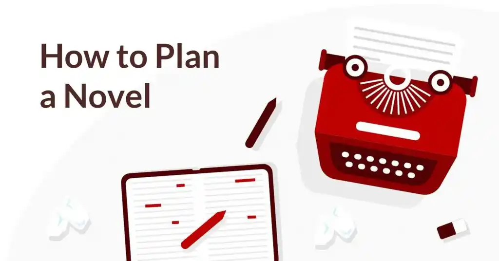 How to Plan a Novel: From Idea to First Draft in 7 Tips