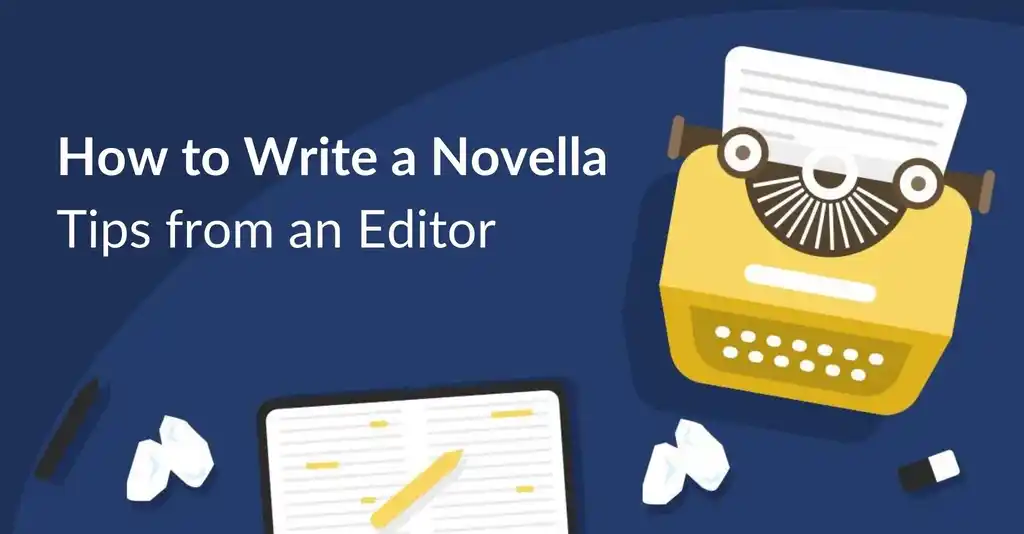 How to Write a Novella: 7 Tips From an Expert