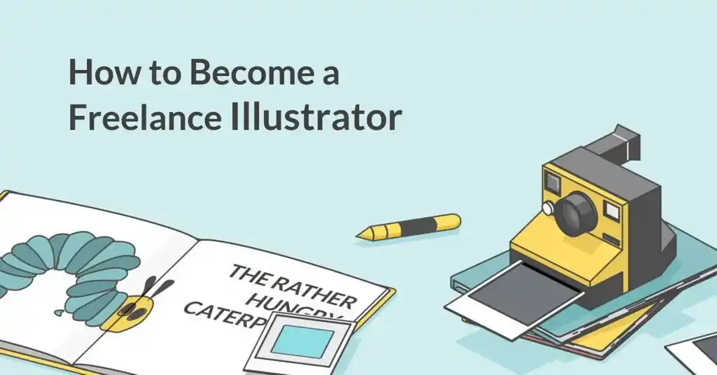 How to Become a Freelance Illustrator: 6 Tips to Get You Started