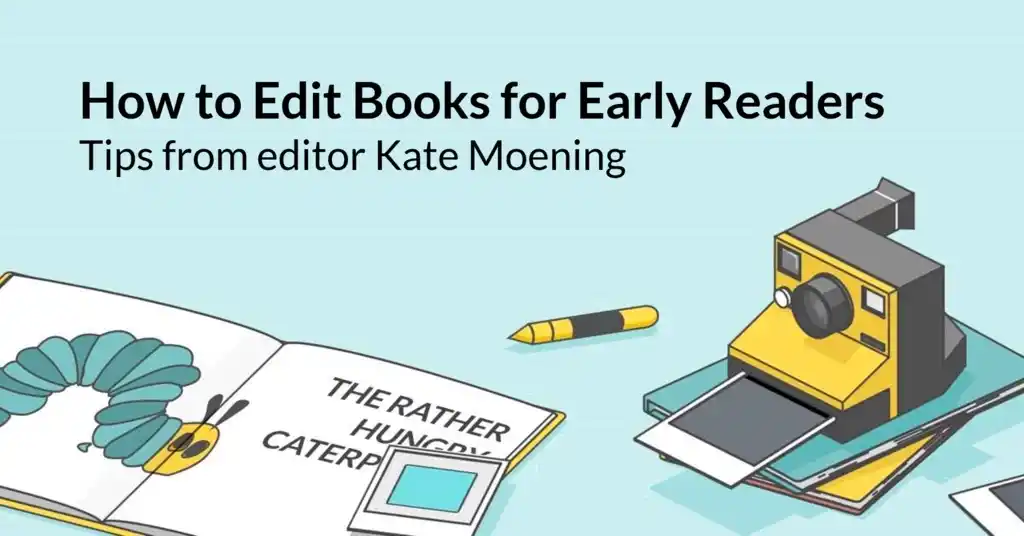 How to Edit for Early Readers with Editor Kate Moening