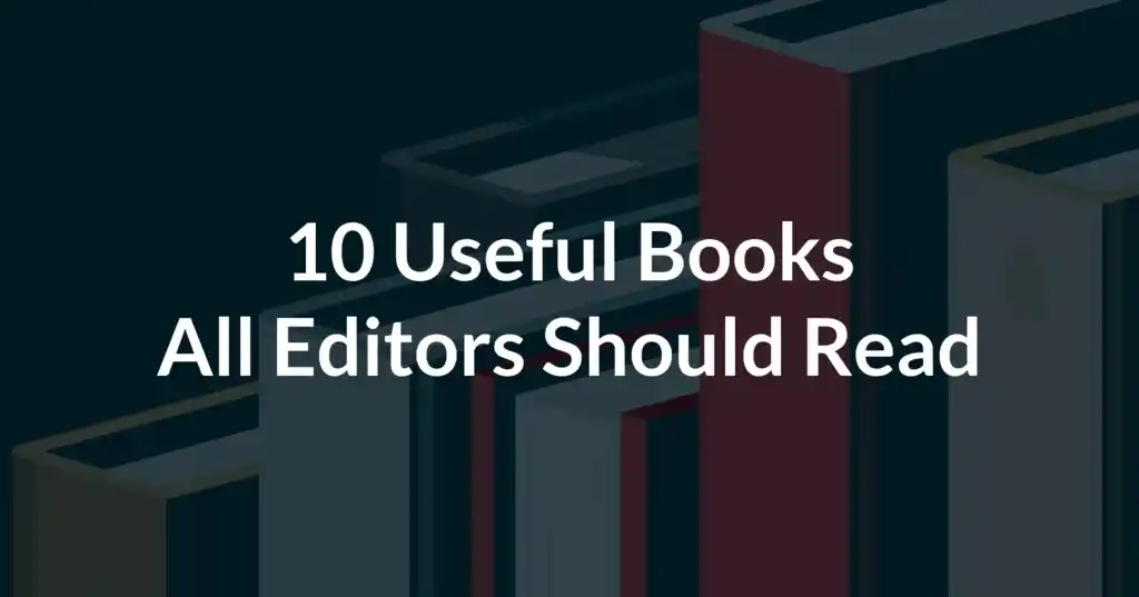 10 Books on Editing All Professionals Should Read