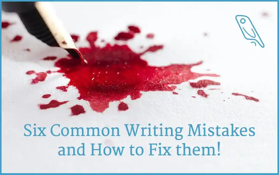 Six common writing mistakes by first-time authors, and how to fix them!