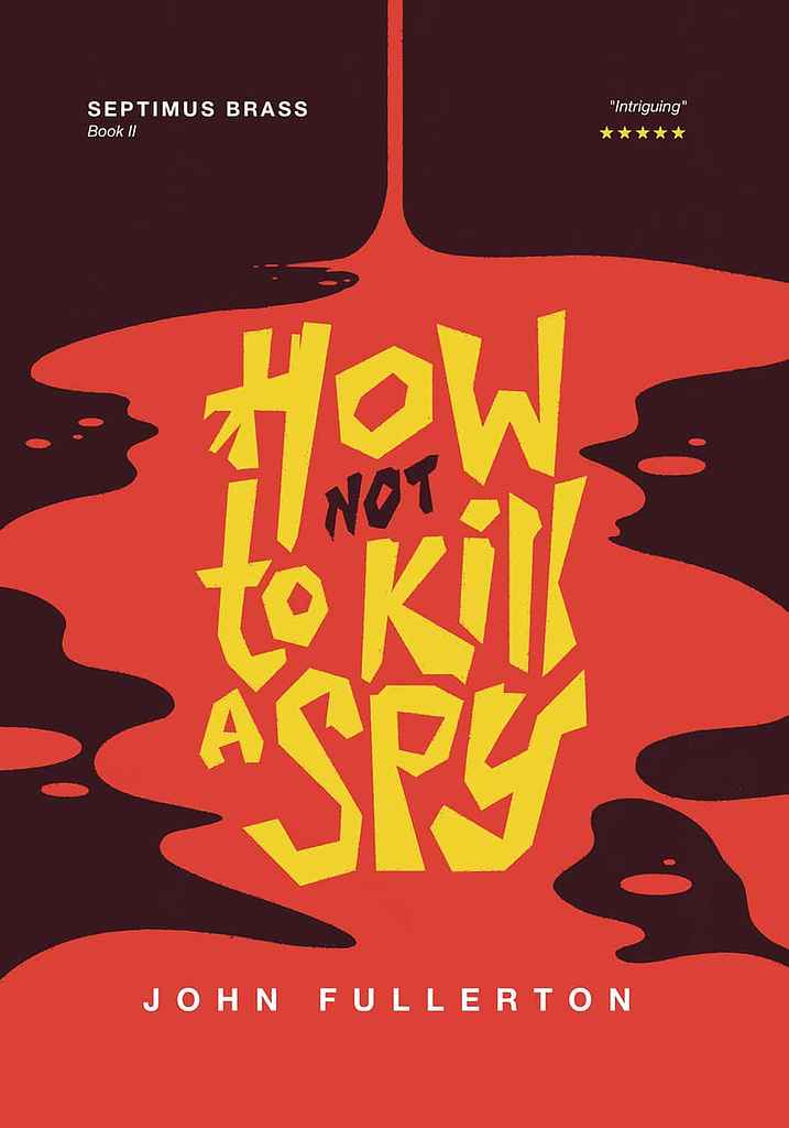 How Not To Kill a Spy book cover, by Driss C.