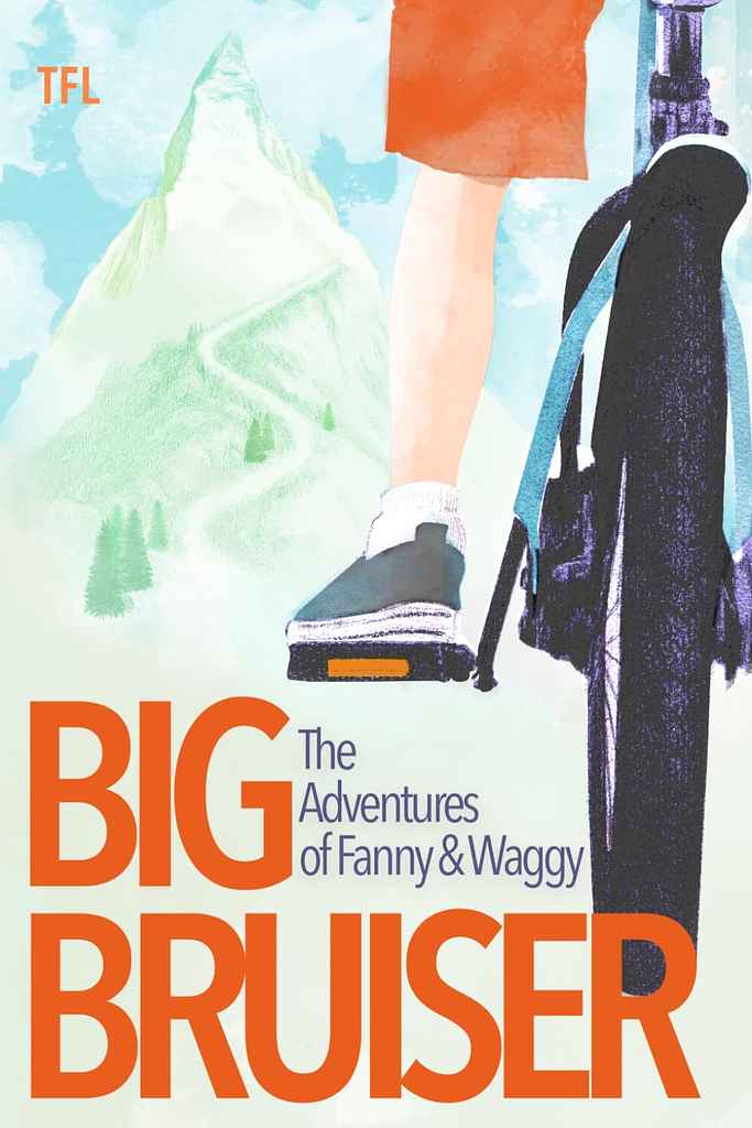 Big Bruiser: The Adventures of Fanny & Waggy book cover design by Roberta Z. featuring a watercolor close-up of a child's leg on a bike pedal against snowy peaks, with the title in big bold orange letters.