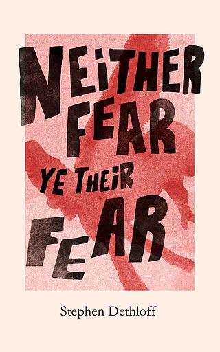 Neither Fear Ye Their Fear