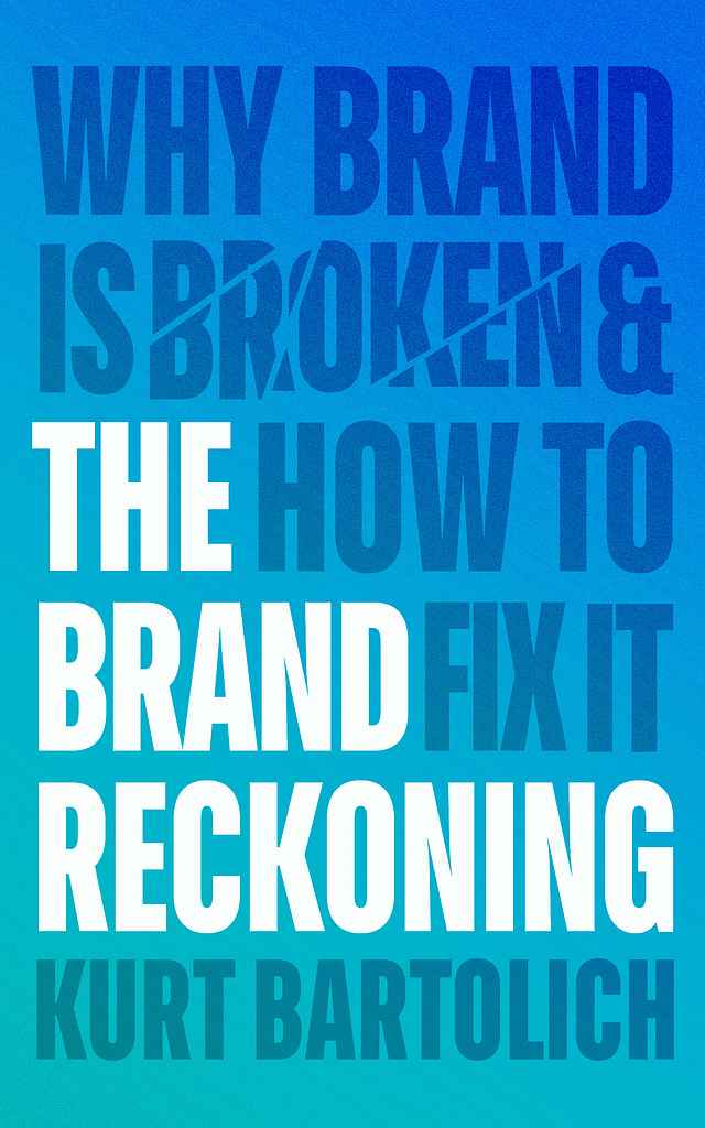 The Brand Reckoning business book cover design by Caerus K. featuring an all-type layout in white and tonal blue on a blue-to-turquoise gradient, with a diagonal line struck through the word 'broken'.