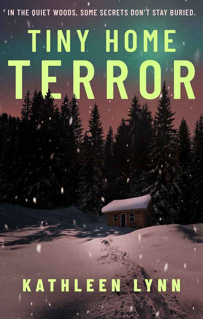 Tiny Home Terror book cover design by Logan M. featuring a lone snow-covered cabin at the edge of a dark pine forest under a green and rose twilight sky, with the title in acid-green sans-serif.
