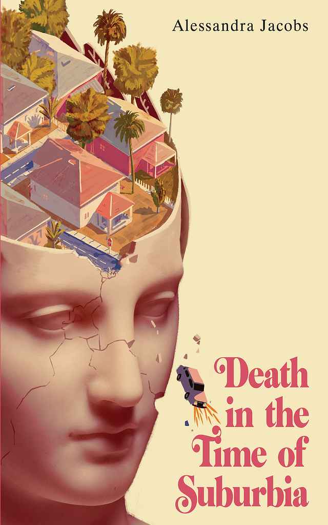 Death in the Time of Suburbia book cover design by Alexander N. featuring a classical marble bust whose cracked-open head spills out an illustrated hillside of pastel suburban houses and palm trees, with a small car flying from the temple.