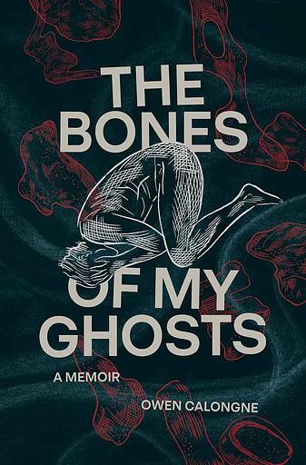 The Bones of My Ghosts