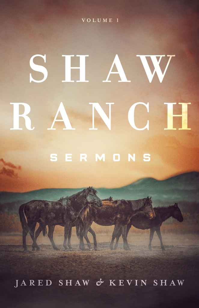Shaw Ranch Sermons, Volume 1 book cover design by Mark K. featuring horses beneath a warm sunset sky, with distant hills and widely spaced white title lettering.