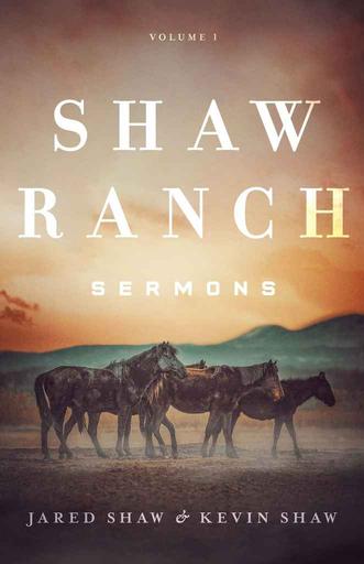 Shaw Ranch Sermons, Volume 1