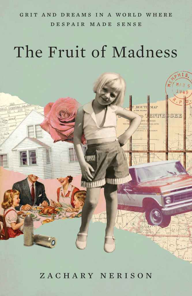 The Fruit of Madness book cover design by Richard L. featuring a vintage photographic collage of a young girl, a house, a pink rose, a family meal, and a car on pale green.