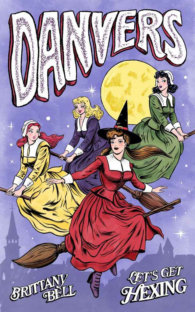 Danvers book cover design by Sofie B. featuring four illustrated witches in colorful dresses riding broomsticks before a yellow moon on a purple starry background.